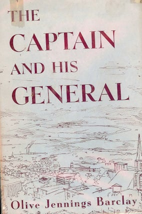 Item #2670 THE CAPTAIN AND HIS GENERAL. Olive Jennings BARCLAY
