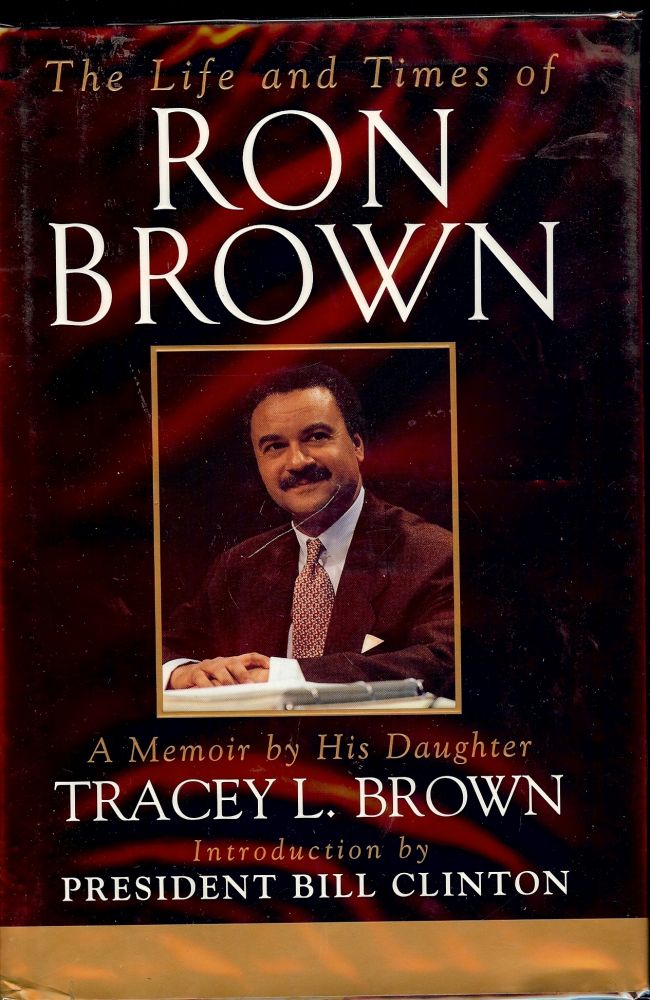 Item #2684 THE LIFE AND TIMES OF RON BROWN. Tracey L. BROWN.