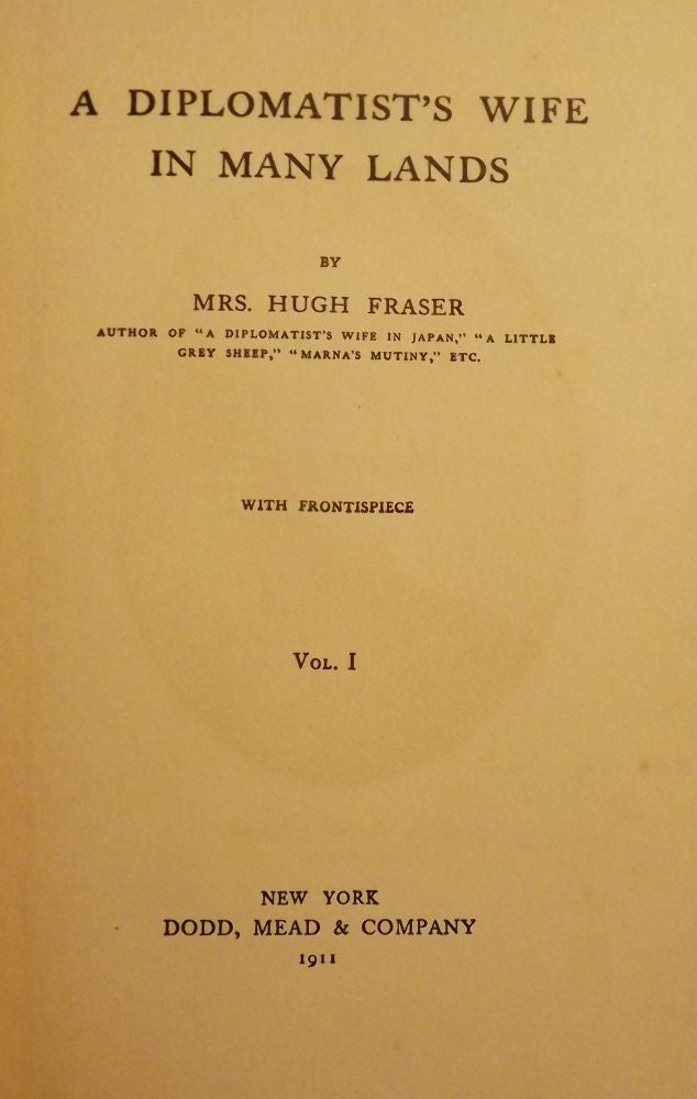Item #2707 A DIPLOMATIST'S WIFE IN MANY LANDS: TWO VOLUMES. Mrs. Hugh FRASER.