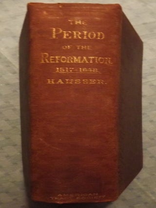 THE PERIOD OF THE REFORMATION, 1517 TO 1648