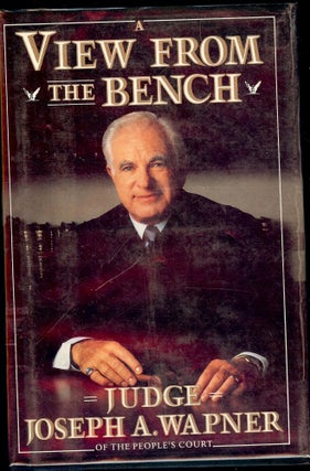 Item #27260 A VIEW FROM THE BENCH. Joseph A. WAPNER
