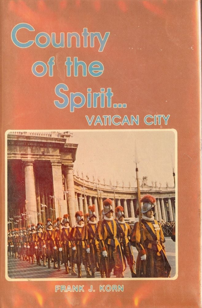 Item #27281 COUNTRY OF THE SPIRIT: VATICAN CITY. Frank J. KORN.