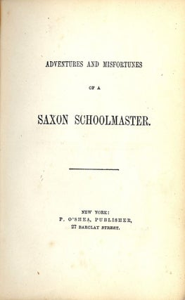 Item #2735 ADVENTURES AND MISFORTUNES OF A SAXON SCHOOLMASTER. ANONYMOUS