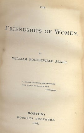 Item #2741 THE FRIENDSHIPS OF WOMEN. William Rounseville ALGER
