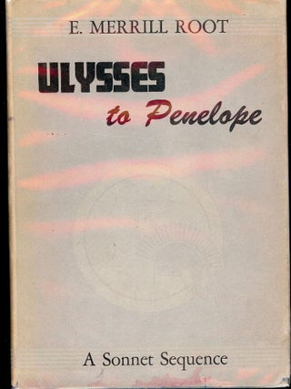 Item #27537 ULYSSES TO PENELOPE. E. Merrill ROOT