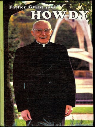 Item #2759 FATHER GUILD SAYS HOWDY. Edwin J. GUILD
