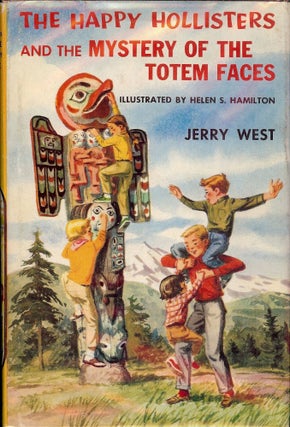 Item #2763 THE HAPPY HOLLISTERS AND THE MYSTERY OF THE TOTEM FACES. Jerry WEST
