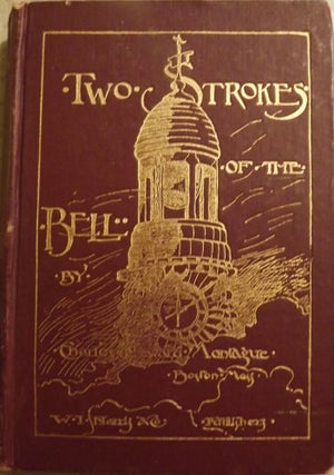 Item #2777 TWO STROKES OF THE BELL: A STRANGE STORY. Charles Howard MONTAGUE