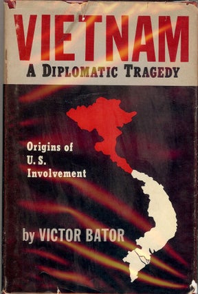 Item #2780 VIETNAM: A DIPLOMATIC TRAGEDY. Victor BATOR