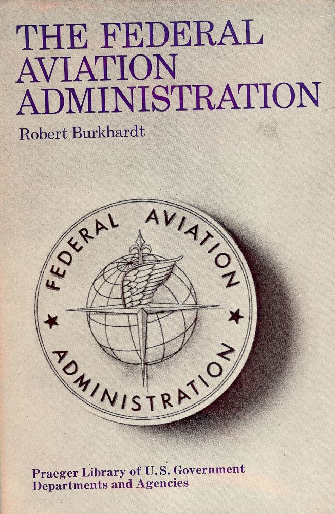 Item #2786 THE FEDERAL AVIATION ADMINISTRATION. Robert BURKHARDT.