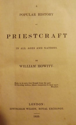 Item #2788 A POPULAR HISTORY OF PRIESTCRAFT IN ALL AGES AND NATIONS. William HOWITT