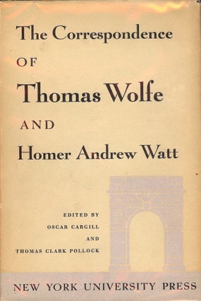 Item #28080 THE CORRESPONDENCE OF THOMAS WOLFE AND HOMER ANDREW WATT. Clark Thomas POLLOCK