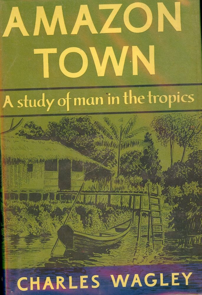 Item #28379 AMAZON TOWN. Charles WAGLEY.