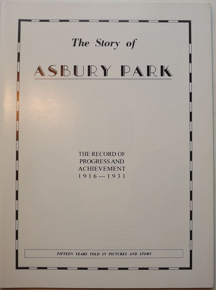 Item #28759 THE STORY OF ASBURY PARK. PROGRESSIVE CITIZENS' LEAGUE OF ASBURY PARK.