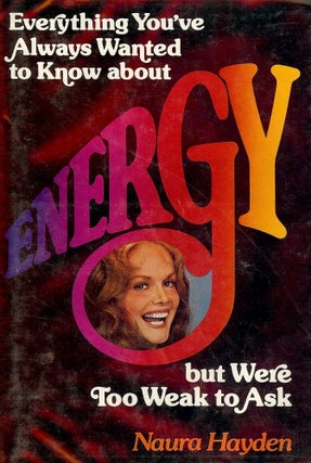 Item #29075 EVERYTHING YOU'VE ALWAYS WANTED TO KNOW ABOUT ENERGY. Naura HAYDEN