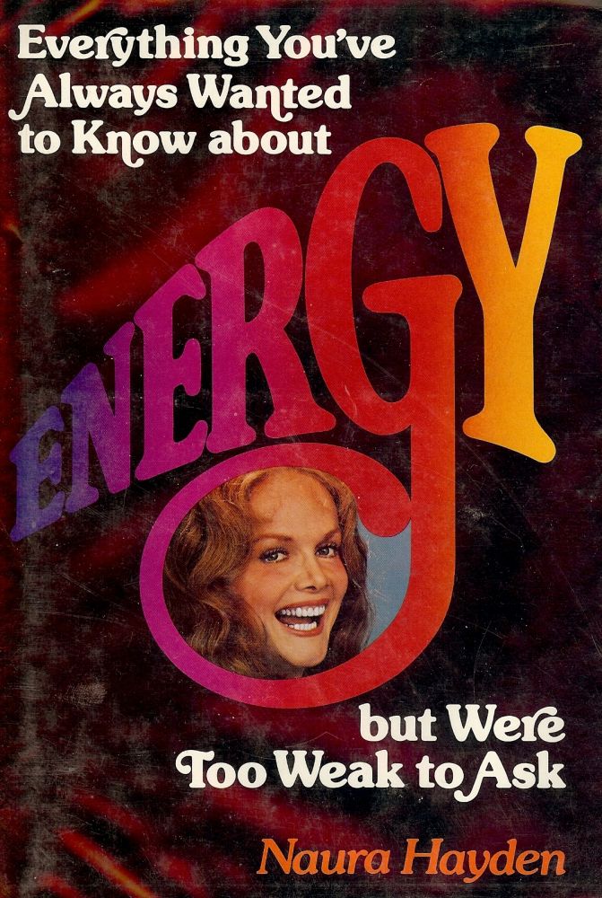 Item #29075 EVERYTHING YOU'VE ALWAYS WANTED TO KNOW ABOUT ENERGY. Naura HAYDEN.