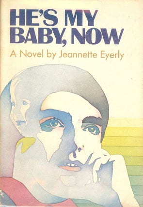 Item #29158 HE'S MY BABY, NOW. Jeannette EYERLY
