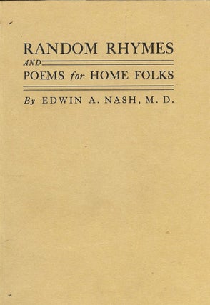 Item #29215 RANDOM RHYMES AND POEMS FOR HOME FOLKS. Edwin A. NASH