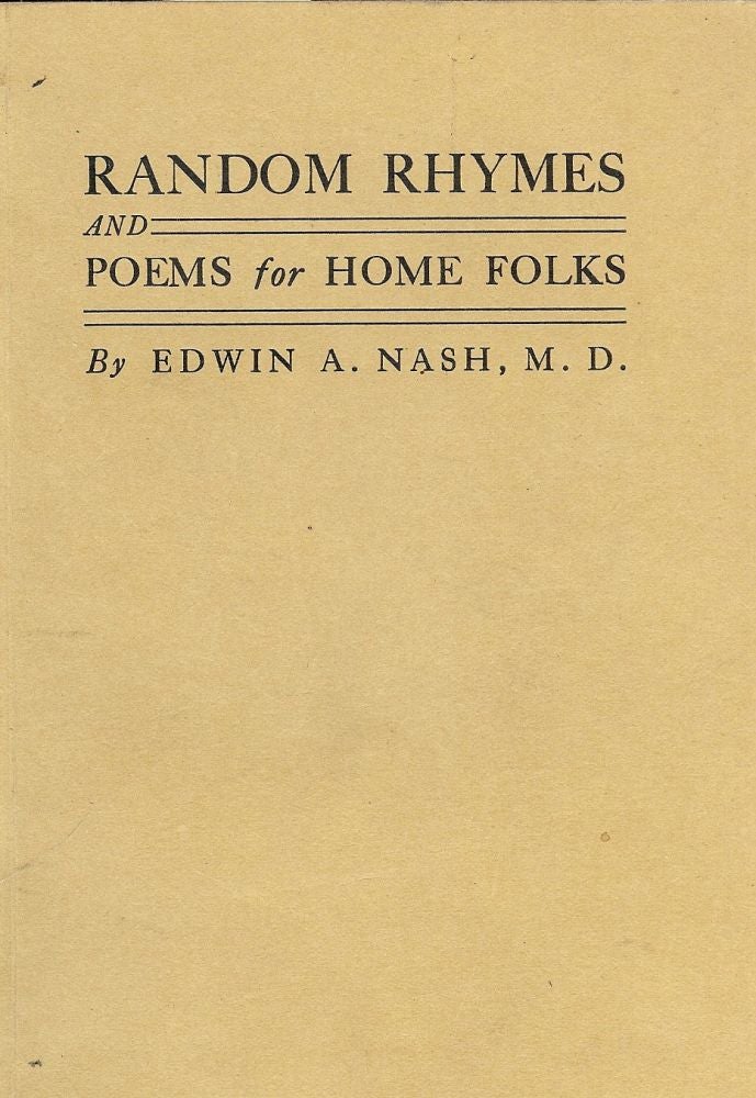 Item #29215 RANDOM RHYMES AND POEMS FOR HOME FOLKS. Edwin A. NASH.