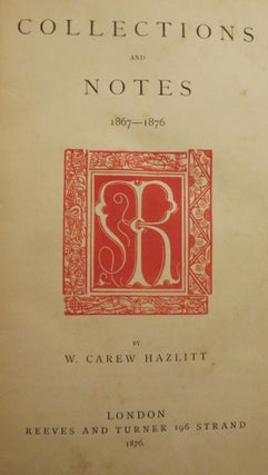 Item #2981 COLLECTIONS AND NOTES 1867-1876. W. Carew HAZLITT
