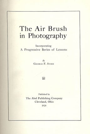 Item #30266 THE AIR BRUSH IN PHOTOGRAPHY. George F. STINE