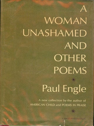 Item #30679 A WOMAN UNASHAMED AND OTHER POEMS. Paul ENGLE