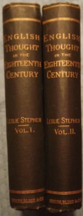 Item #3080 HISTORY OF ENGLISH THOUGHT IN THE EIGHTEENTH CENTURY TWO VOLUMES. Leslie STEPHEN