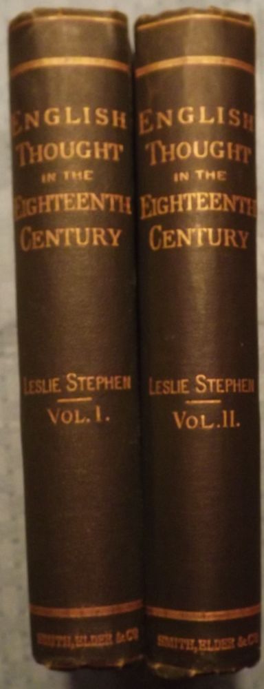 Item #3080 HISTORY OF ENGLISH THOUGHT IN THE EIGHTEENTH CENTURY TWO VOLUMES. Leslie STEPHEN.
