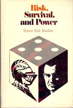 Item #3088 RISK, SURVIVAL, AND POWER. Robert Kirk MUELLER