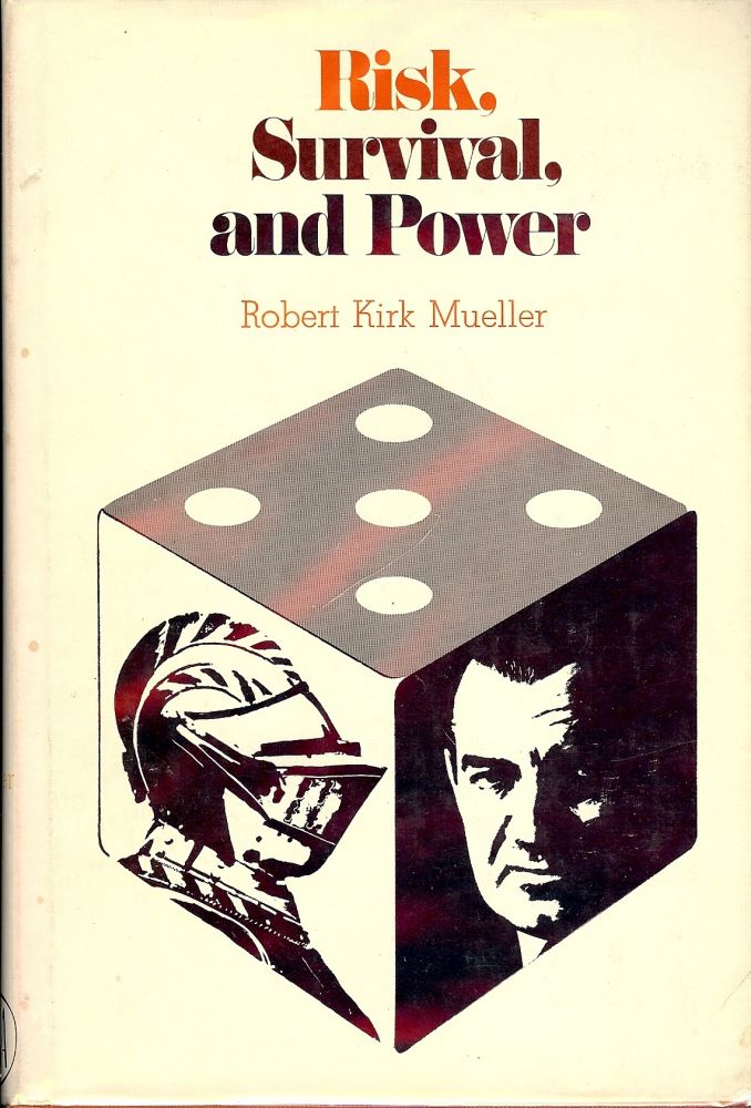 Item #3088 RISK, SURVIVAL, AND POWER. Robert Kirk MUELLER.