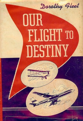 Item #3090 OUR FLIGHT TO DESTINY. Dorothy FLEET