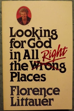 Item #30916 LOOKING FOR GOD IN ALL THE RIGHT PLACES. Florence LITTAUER