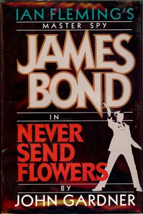 Item #3097 NEVER SEND FLOWERS. John GARDNER