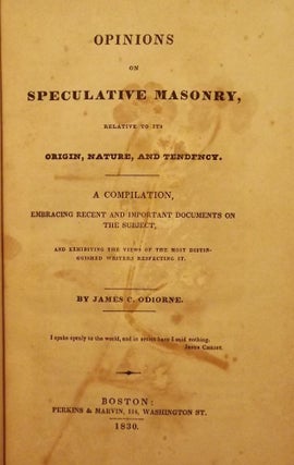 Item #311 OPINIONS ON SPECULATIVE MASONRY RELATIVE TO ITS ORIGIN, NATURE. James C. O'DIORNE