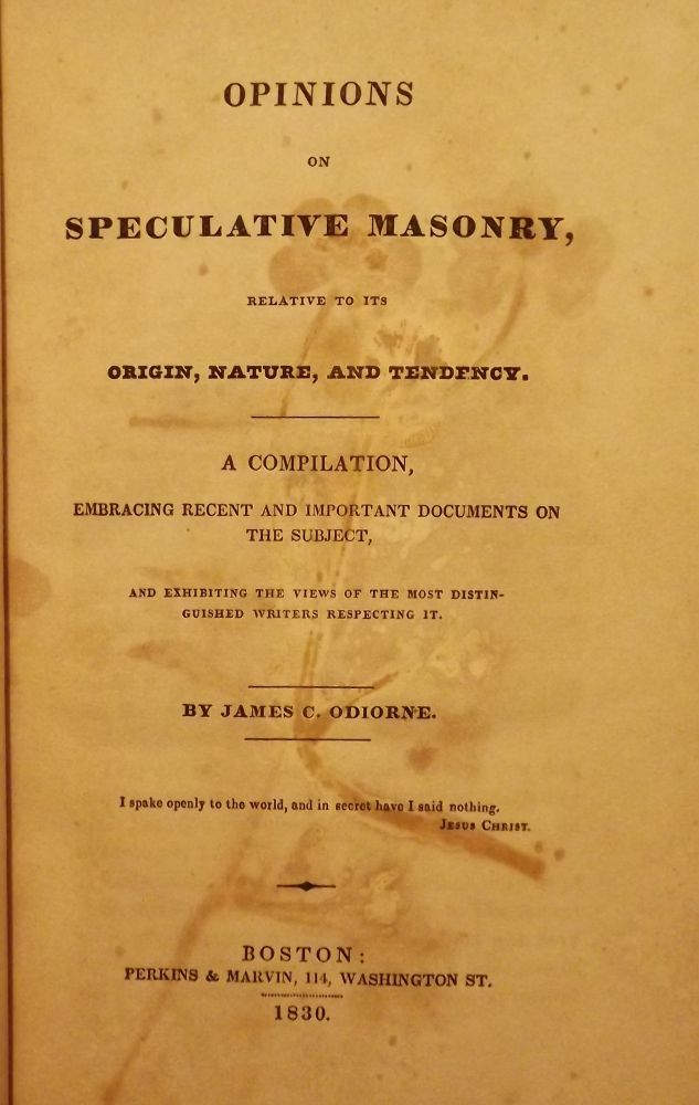 Item #311 OPINIONS ON SPECULATIVE MASONRY RELATIVE TO ITS ORIGIN, NATURE. James C. O'DIORNE.