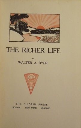 Item #3141 THE RICHER LIFE. Walter A. DYER