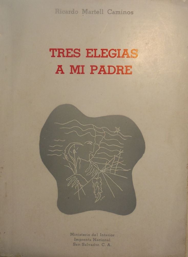 Item #3143 TRES ELEGIAS A MI PADRE. Ricardo Martell CAMINOS.