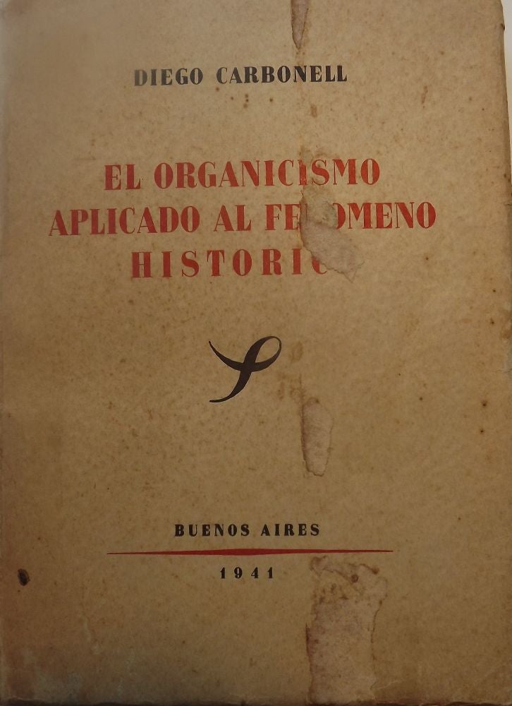 Item #3147 EL ORGANICISMO APLICADO AL FENOMENO HISTORICO. Diego CARBONELL.