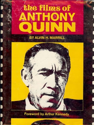 Item #31600 THE FILMS OF ANTHONY QUINN. Alvin H. MARRILL