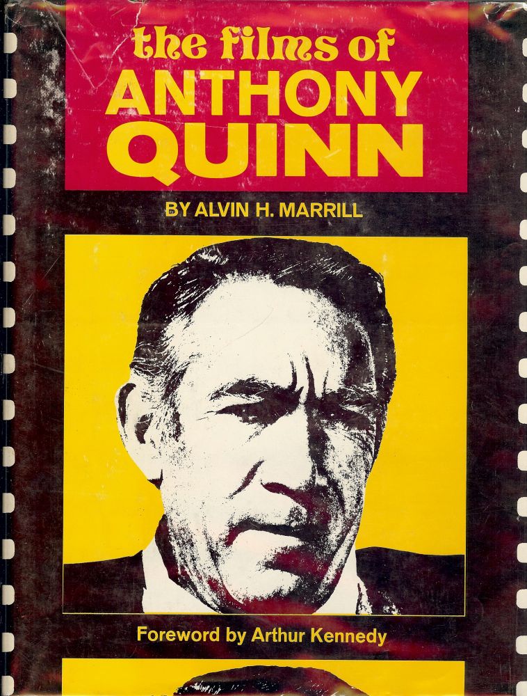 Item #31600 THE FILMS OF ANTHONY QUINN. Alvin H. MARRILL.