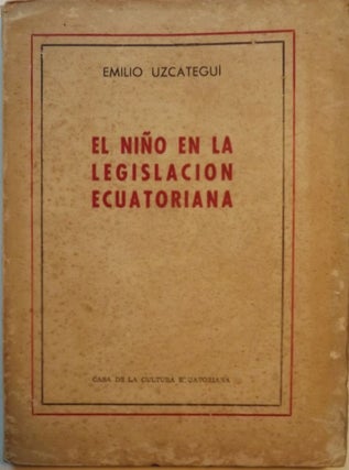 Item #3165 EL NINO EN LA LEGISLACION EDUCATORIANA. Emilio UZCATEGUI