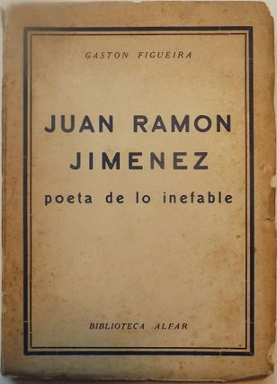 Item #3170 JUAN RAMON JIMENEZ POETA DE LO INEFABLE. Gaston FIGUEIRA