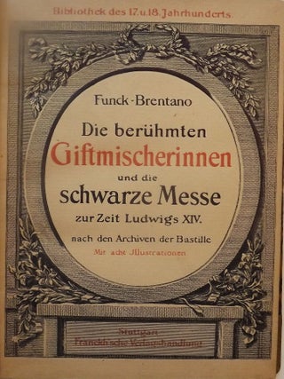 Item #3215 DIE BERUHMTEN GIFTMISCHERINNEN DIE SHCWARZE MESSE UNTER LUDWIG XIV. Frantz FUNCK-BRENTANO
