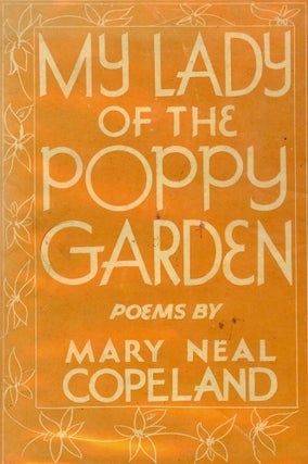 Item #3226 MY LADY OF THE POPPY GARDEN. Mary Neal COPELAND