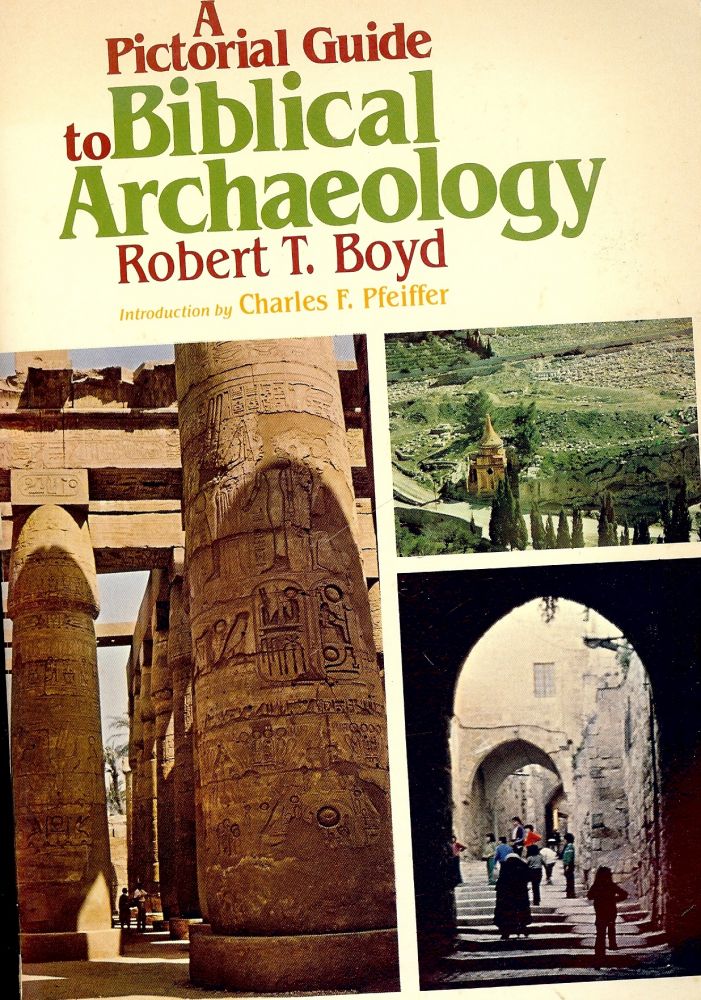 Item #3241 A PICTORIAL GUIDE TO BIBLICAL ARCHAEOLOGY. Robert T. BOYD.