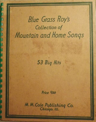 Item #3244 BLUE GRASS ROY'S COLLECTION OF MOUNTAIN AND HOME SONGS: 53 BIG HITS. Blue Grass ROY