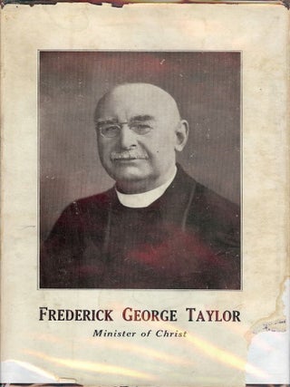 Item #3288 FREDERICK GEORGE TAYLOR: Minister Of Christ. H. J TAYLOR