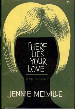 Item #3337 THERE LIES YOUR LOVE. Jennie MELVILLE