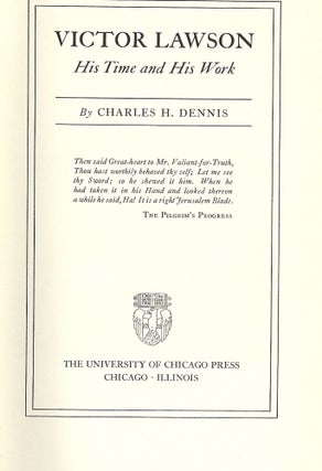 Item #3354 VICTOR LAWSON: HIS TIME AND HIS WORK. Charles H. DENNIS