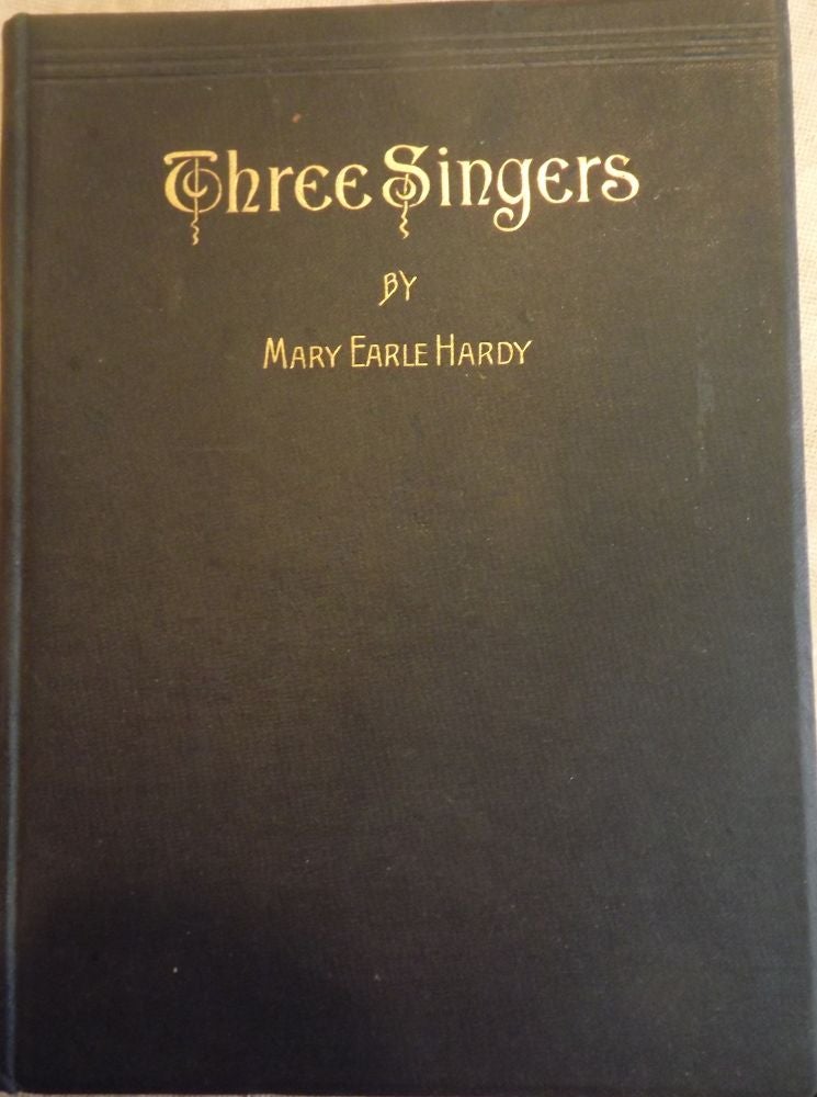 Item #3372 THREE SINGERS. Mary Earle HARDY.